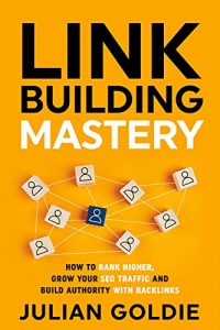 Link Building Mastery: Hvordan man rangerer højere, øger sin SEO-trafik og opbygger autoritet med backlinks